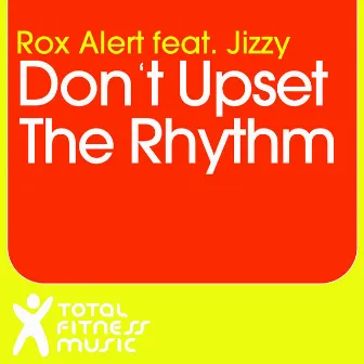 Don't Upset the Rhythm (Go Baby Go) by Rox Alert