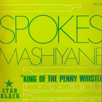 King of the Pennywhistle by Spokes Mashiyane