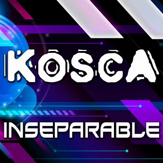 Inseparable by Kosca