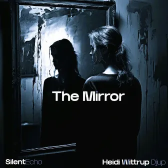 The Mirror by SilentEcho