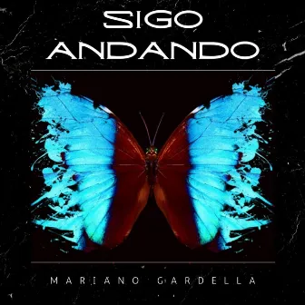 Sigo andando by Mariano Gardella