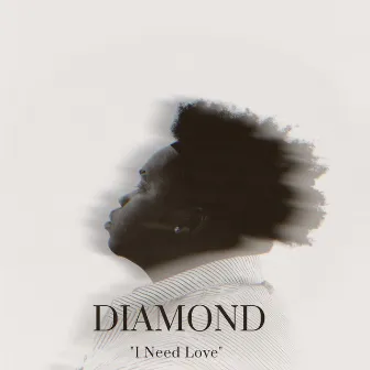 DIAMOND (I NEED LOVE) by CHOSZN