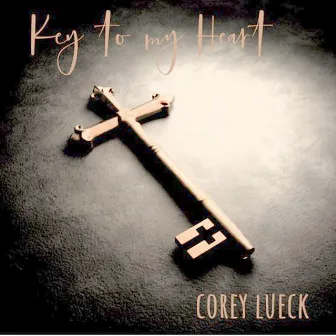 Key to my Heart by Corey Lueck