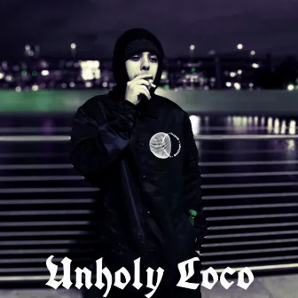 Unholy Loco by iNFiNiTE MANE