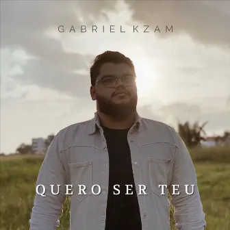 Quero Ser Teu by Gabriel Kzam