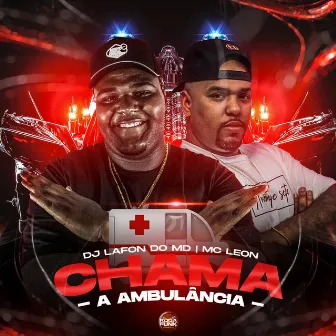 Chama a Ambulância by MC LEON