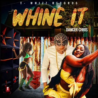 Whine It by T-Whizz