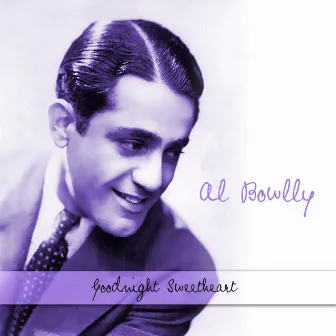 Goodnight Sweetheart by Al Bowlly