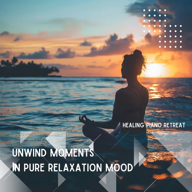 Unwind Moments in Pure Relaxation Mood