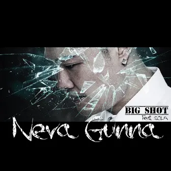 Neva Gunna by Big Shot