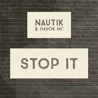 Stop It by Nautik