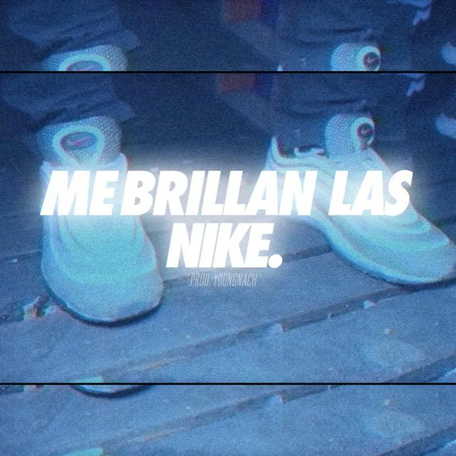 Me Brillan las Nike