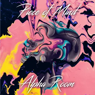 Piece of Mind by Alpha Room