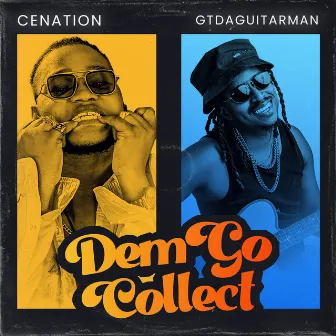 Dem Go Collect by Gt Da Guitarman