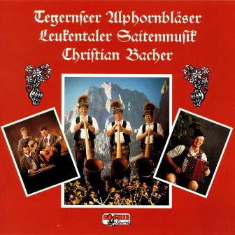 Tegernseer Alphornbläser - Leukentaler Saitenmsuik - Christian Bacher by Christian Bacher