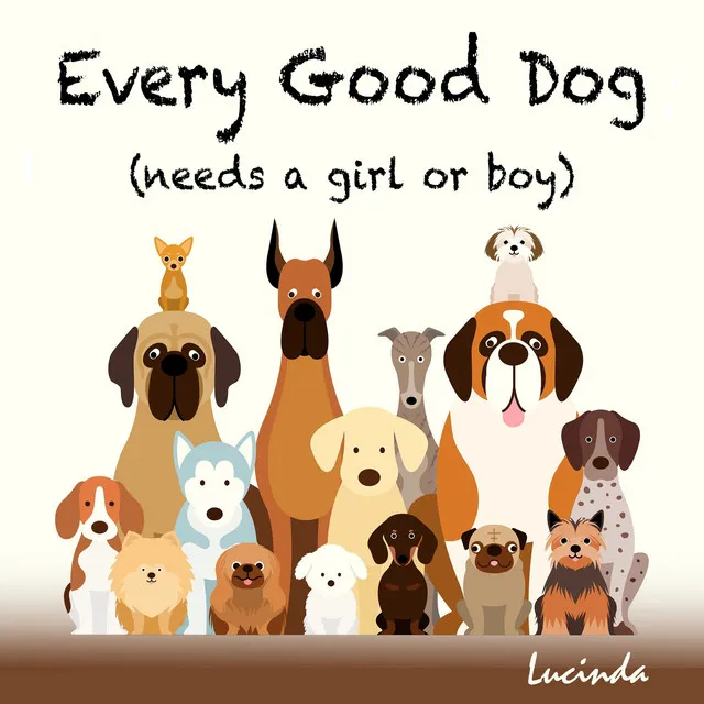 Every Good Dog (Needs a Girl or Boy)