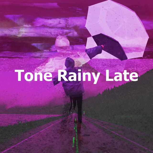 Tone Rainy Late