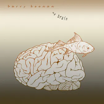 My Brain by Barry Keenan