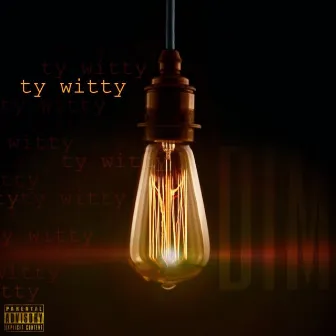 DIM by Ty Witty