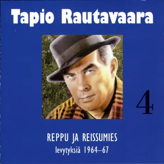 4 Reppu ja reissumies - levytyksiä 1964-1967 by Tapio Rautavaara