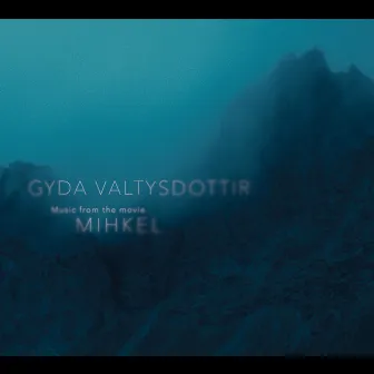 Mihkel - The music from the movie by Gyða Valtýsdóttir