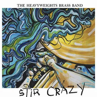 Stir Crazy by The Heavyweights Brass Band