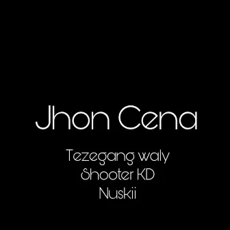 Jhon Cena by TezeGang Waly