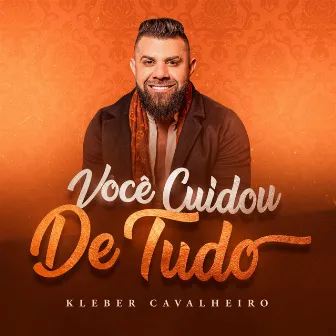 Você Cuidou de Tudo by Kleber Cavalheiro