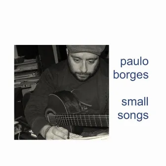 Small Songs by Paulo Borges