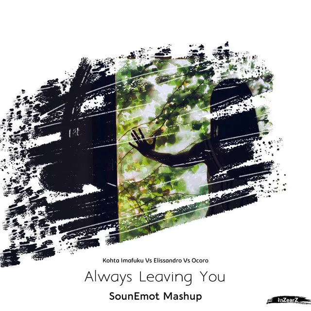 Always Leaving You - SounEmot Mashup