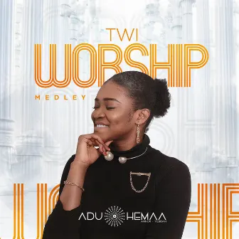 Twi Worship Medley by Aduhemaa