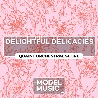 Delightful Delicacies - Quaint Orchestral Score by Joanne Robinson