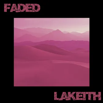 Faded by Lakeith