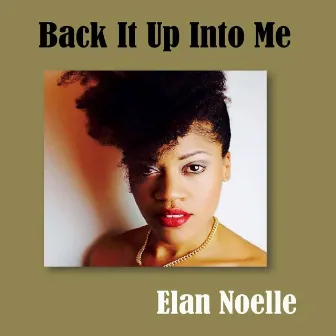 Back It up into Me by Elan Noelle