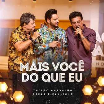 Mais Você do Que Eu (Ao Vivo) by Thiago Carvalho