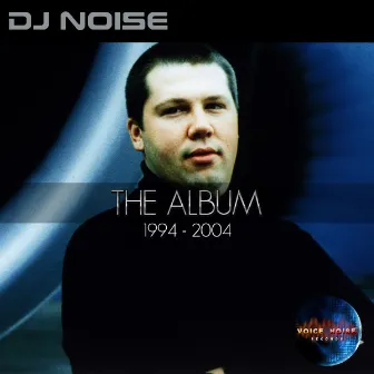 The Album 1994-2004 by DJ Noise