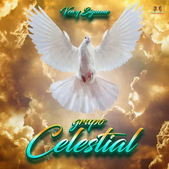 Ven Y Sigueme by Grupo Celestial