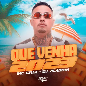 Que Venha 2023 by MC Cria