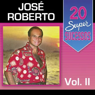 20 Super Sucessos, Vol. 2 by Jose Roberto