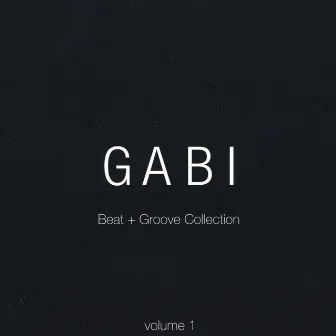 Gabi - Beat + Groove Collection: Vol. 1 by Gabi