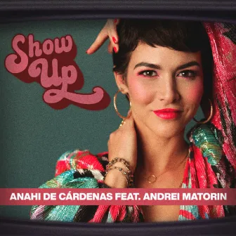 Show Up by Anahi De Cardenas