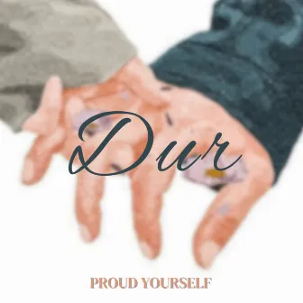 Dur by Proud Yourself