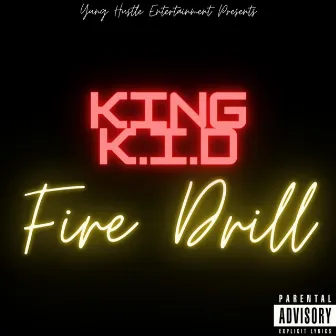 Fire Drill by King K.I.D