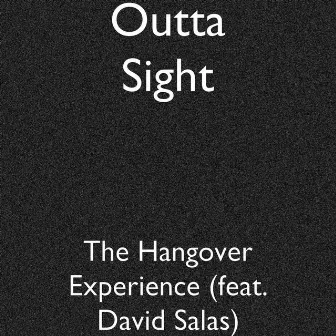 The Hangover Experience (feat. David Salas) by Outta Sight