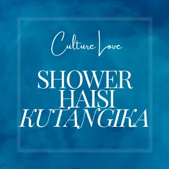 Shower Haisi Kutangika by Culture Love