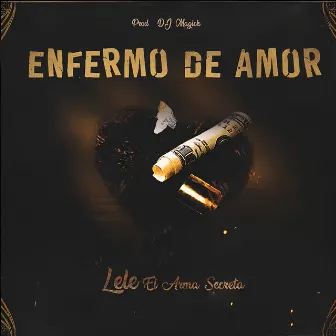 Enfermo de Amor by Lele El Arma Secreta