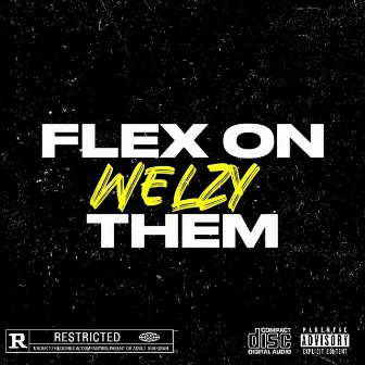 FLEX ON THEM by Welzy