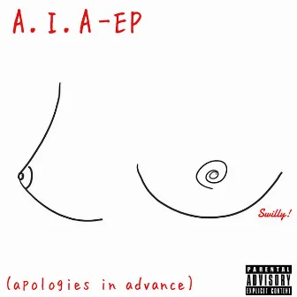 A.I.A. (apologies in advance) EP by Swilly!