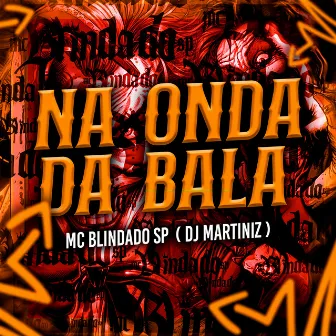 Na Onda da Bala by DJ MARTINEZ