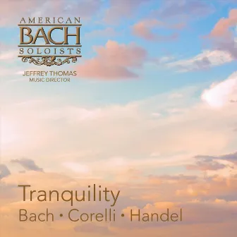 Tranquility: Bach - Corelli - Handel by American Bach Soloists